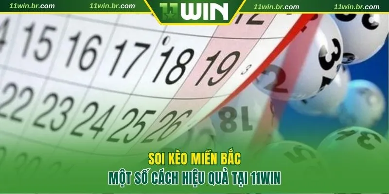 Chia Sẻ Một Số Cách Soi Kèo Miền Bắc Hiệu Quả Tại 11win 10 Soi kèo miền Bắc